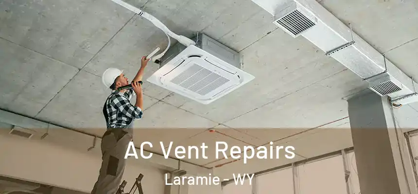  AC Vent Repairs Laramie - WY