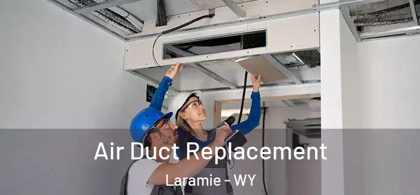 Air Duct Replacement Laramie - WY