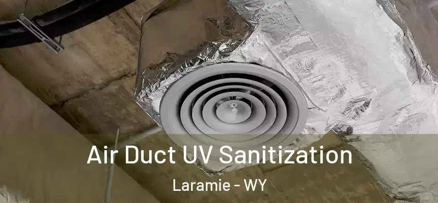 Air Duct UV Sanitization Laramie - WY