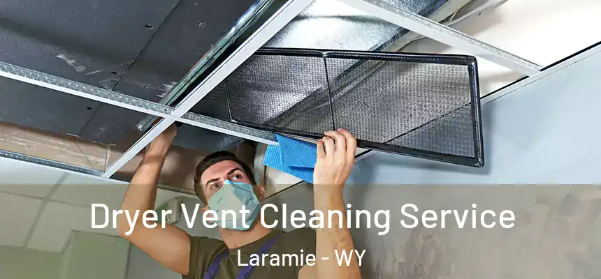  Dryer Vent Cleaning Service Laramie - WY