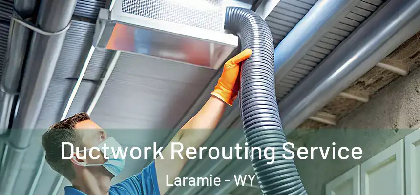  Ductwork Rerouting Service Laramie - WY