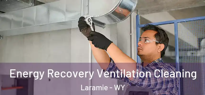  Energy Recovery Ventilation Cleaning Laramie - WY