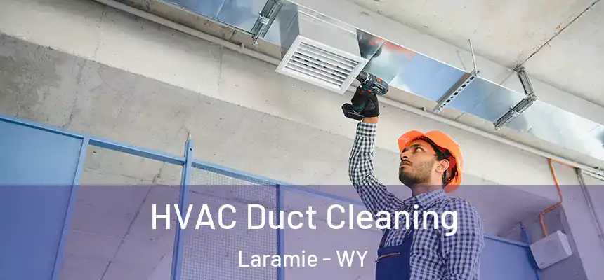HVAC Duct Cleaning Laramie - WY