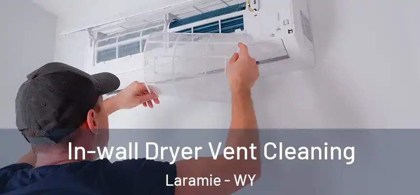  In-wall Dryer Vent Cleaning Laramie - WY