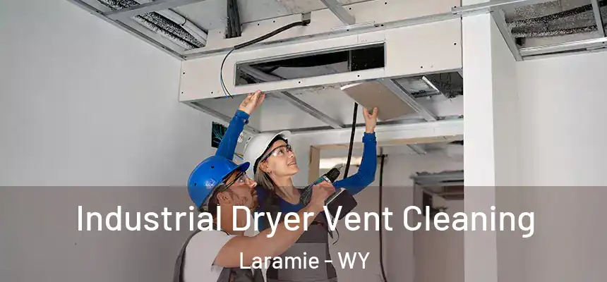  Industrial Dryer Vent Cleaning Laramie - WY