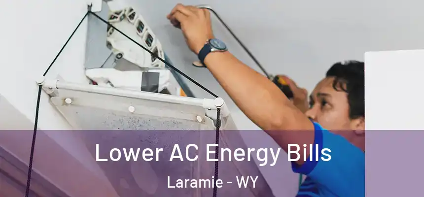  Lower AC Energy Bills Laramie - WY