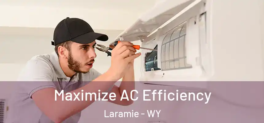  Maximize AC Efficiency Laramie - WY