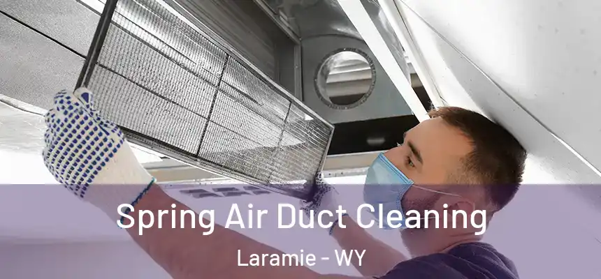 Spring Air Duct Cleaning Laramie - WY
