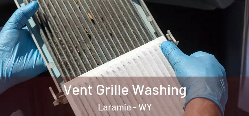 Vent Grille Washing Laramie - WY